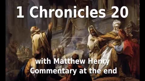 📖🕯 Holy Bible - 1 Chronicles 20 with Matthew Henry Commentary at the end.