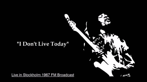 Jimi Hendrix - I Don't Live Today (Live in Stockholm 1969) FM Broadcast
