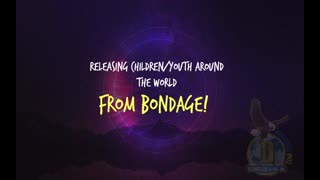 🛑Releasing Children/Youth Around the World From Bondage