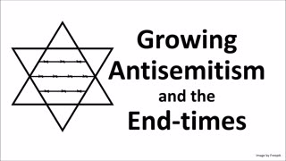 Growing Antisemitism and the End-Times