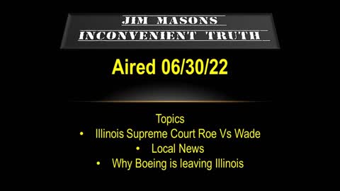 Jim Mason's Inconvenient Truth 06/30/22