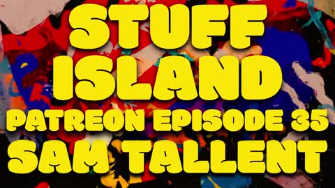 Stuff Island Patreon #34 - LAD 7.5 Puttanesca w/ Sam Tallent