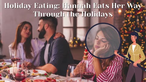 Holiday Eating: Hannah Eats Her Way Through the Holidays