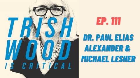 EPISODE 111: DR. PAUL ELIAS ALEXANDER & MICHAEL LESHER