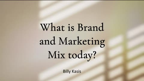 Billy Kasis | What is Brand and Marketing Mix today?