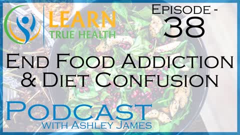 End Food Addiction and Diet Confusion - #38