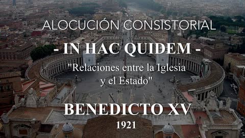 LA VOZ DE LA TRADICIÓN (9) ALOCUCIÓN CONSISTORIAL -IN HAC QUIDEM- BENEDICTO XV