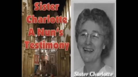 Sister Charlette A nun's testimony & soon after she told her story she disappeared.
