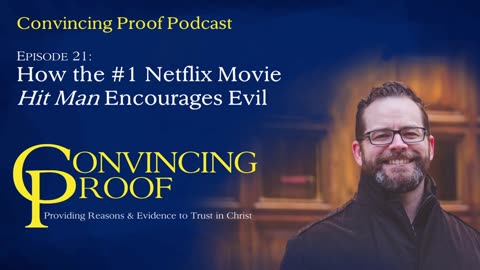 How the #1 Netflix Movie Hit Man Encourages Evil - Convincing Proof Podcast