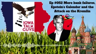 Iowa Talk Guys #052 More bank failures, Epstein’s Calendar and the Attack on the Kremlin