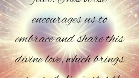 1 John 4:18 - There is no fear in love. But perfect love drives out fear, because fear has to...