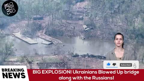 BIG EXPLOSION! Ukrainians Blowed Up Bridge Along With The Russians!