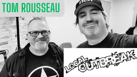 Local Outbreak: Tom Rousseau