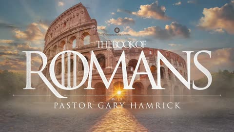 Pastor Gary Hamrick - Cornerstone Chapel - What is God’s Will for my Life? - Romans 12 (part 1)