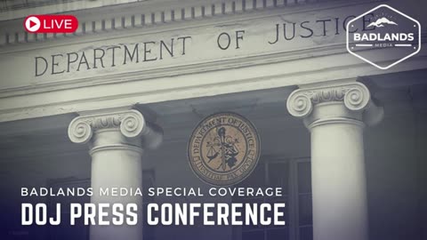 Badlands Media Special Coverage - DOJ Press Conference - National Security Matter 4/17/23