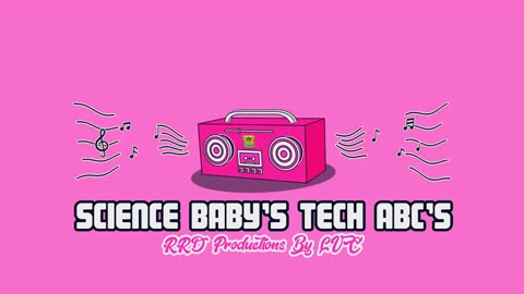 Science Baby’s Tech ABC's - RRD Productions By LVC