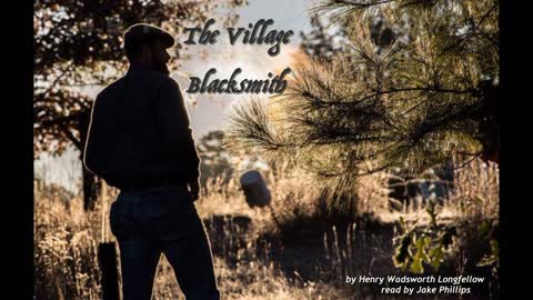 The Village Blacksmith by Henry Wadsworth Longfellow - read by Jake Phillips