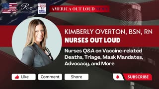 Nurses Q&A on Vaccine-related Deaths, Triage, Mask Mandates, Advocacy, and More