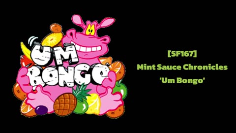 [SF167] Mint Sauce Chronicles "Um Bongo" [09/03/24]