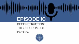 When I Heard This - Episode 10 - Deconstruction: The Church's Role Part One