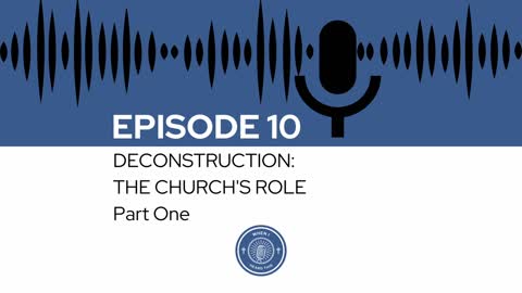 When I Heard This - Episode 10 - Deconstruction: The Church's Role Part One