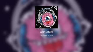 [Cyraxx Youtube 2021-12-24] addicted (Song)