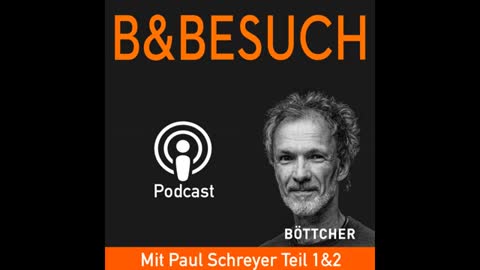 B&Besuch - Sven Böttcher im Gespräch mit Paul Schreyer Teil 1 und 2 - B&B Wir müssen reden