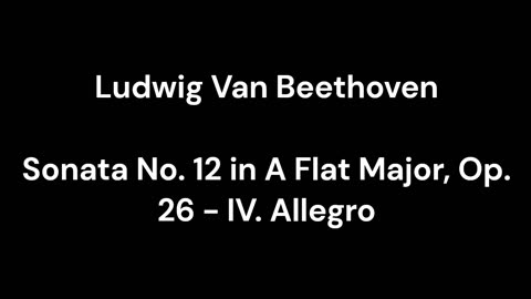 Beethoven - Sonata No. 12 in A Flat Major, Op. 26 - IV. Allegro