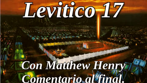 📖🕯 Santa Biblia - Levítico 17 con Matthew Henry Comentario al final.
