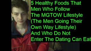 5 Healthy Foods That Men Who Follow The MGTOW Lifestyle And Who Do Not Enter The Dating Can Eat