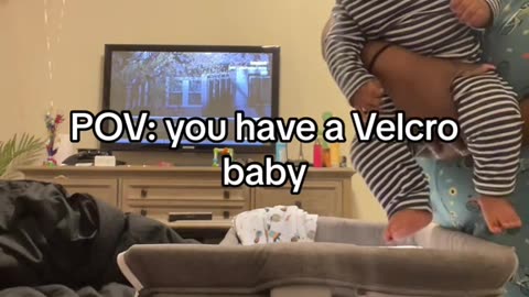 POV: you have a Velcro baby