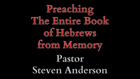 Preaching the Entire Book of Hebrews from Memory | Pastor Steven Anderson | 03/26/2006 Sunday AM