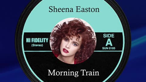 #1🎧 May 6th 1981, Morning Train by Sheena Easton