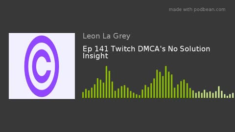 Ep, 141 Twitch DMCA s No solution Insight