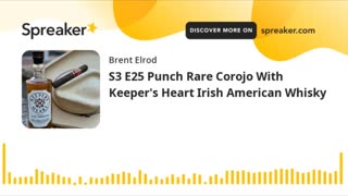 S3 E25 Rare and Exquisite Punch Rare Corojo With Keeper's Heart Irish American Whisky