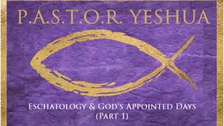 Eschatology & God's Appointed Days (Part 1)