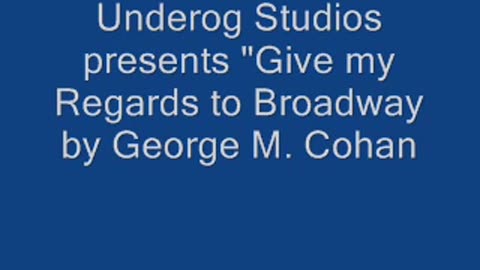 Give my REgards to Broadway