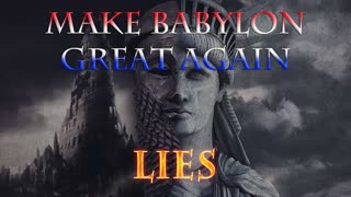 Make Babylon Great Again "Lies"