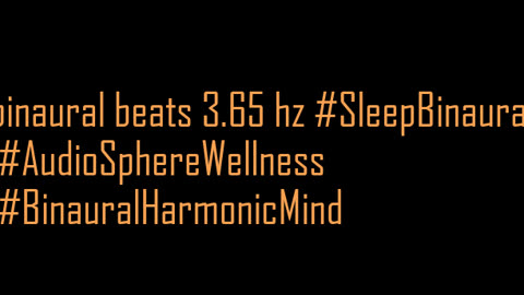 binaural_beats_3.65hz_BinauralChill AudioSphereRelax BinauralHypnosis