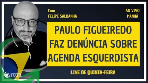 PAULO FIGUEIREDO FAZ DENÚNCIA SOBRE AGENDA ESQUERDISTA