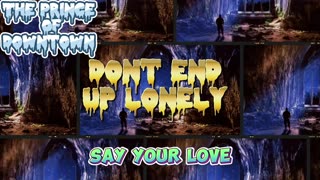 THE PRINCE OF DOWNTOWN | DONT END UP LONELY | (OFFICIAL AUDIO / OFFICIAL LYRICS)