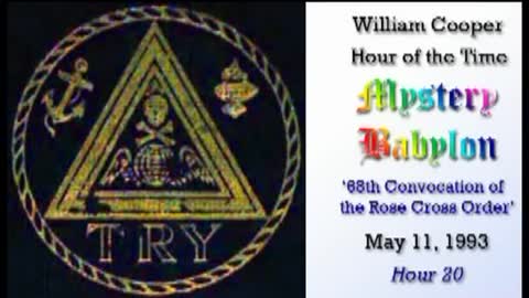 Bill Cooper, Mystery Babylon - Hour 20 - Convocation of the Rose Cross Order.