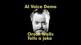 AI Orson Welles Tells a Joke