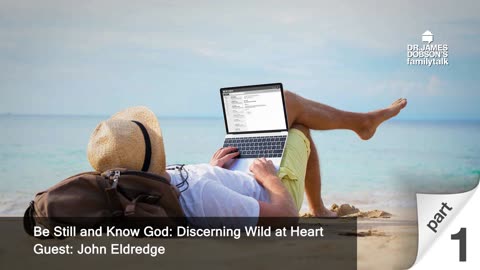 Be Still and Know God: Discerning Wild at Heart - Part 1 with Guest John Eldredge