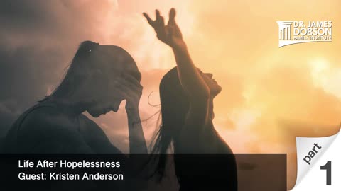 Life After Hopelessness - Part 1 with Guest Kristen Anderson