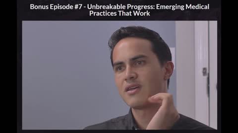 Unbreakable - Episode 7 Bonus 1 Unbreakable Progress: Emerging Medical Practices That Work