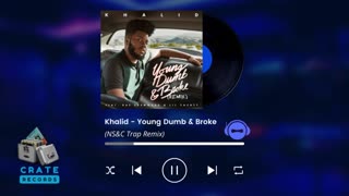 Khalid - Young Dumb & Broke (NS&C Trap Remix) | Crate Records