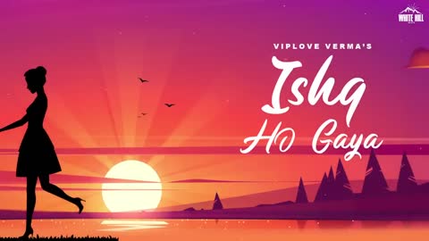 Ishq Ho Gaya (Lyrical Audio) Viplove Verma - New Hindi Romantic Song