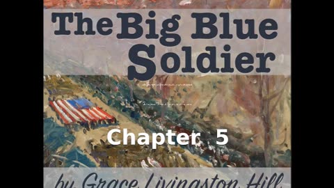 📖🕯 Christian Fiction: The Big Blue Soldier by Grace Livingston Hill (1865 - 1947) - Chapter 5