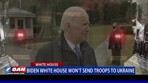 Biden White House won’t send troops to Ukraine